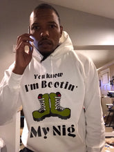 Load image into Gallery viewer, &quot;I&#39;m Bootin&quot;  Hoodie
